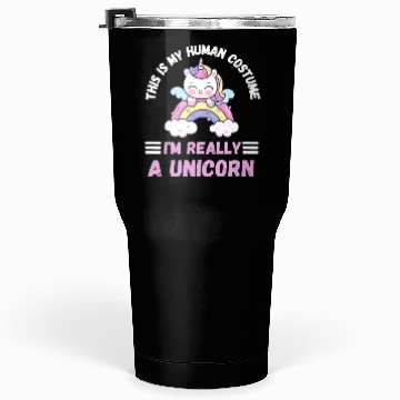 Discover This is My Human Costume I'm Really a Unicorn Tumblers 30 Oz
