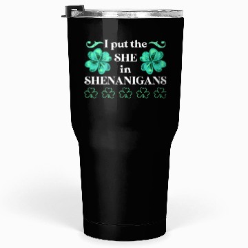 Discover I put the She in Shenanigans St Patrick's Day Tumblers 30 Oz