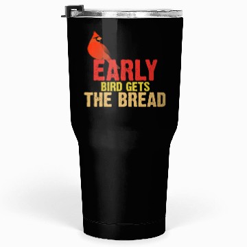 Discover Early Bird Gets The Bread Apparel Bird Lover Tumblers 30 Oz