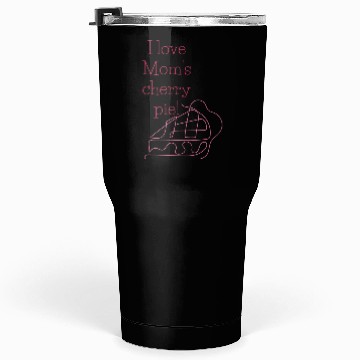 Discover I love Mom s cherry pie Tumblers 30 Oz