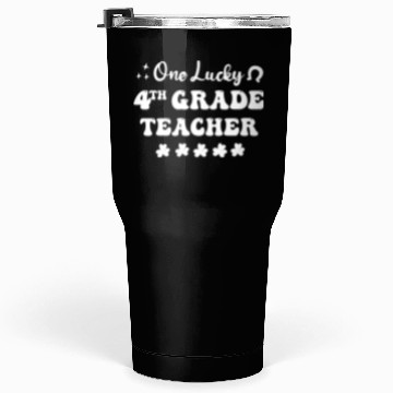 Discover One lucky 4th Grade Teacher Tumblers 30 Oz