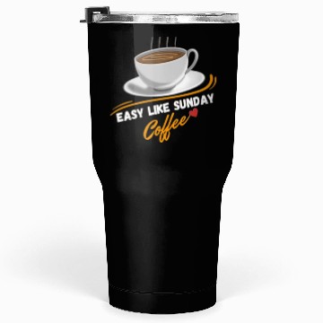 Discover Easy Like Sunday Coffee, for coffee lover&caffeine Tumblers 30 Oz