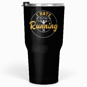 Discover I Hate Running - Gym Tumblers 30 Oz