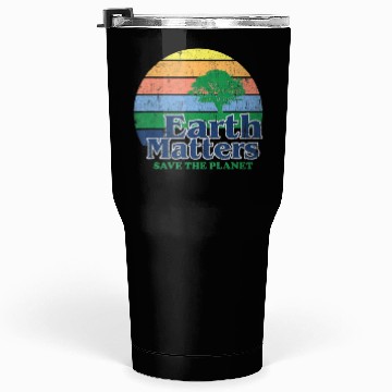 Discover Earth Matters Tumblers 30 Oz Earth Day Save Thet