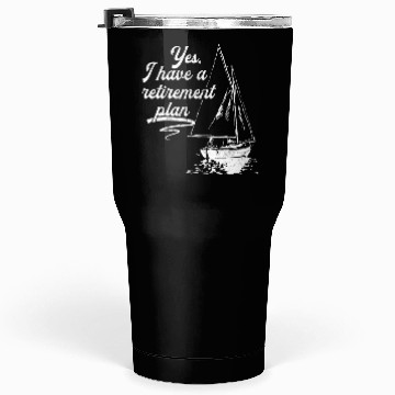 Discover Sailing Retirement Plan Retired Sailor Sailboat Tumblers 30 Oz