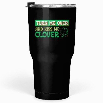 Discover Turn Me Over and Kiss Me Clover Tumblers 30 Oz