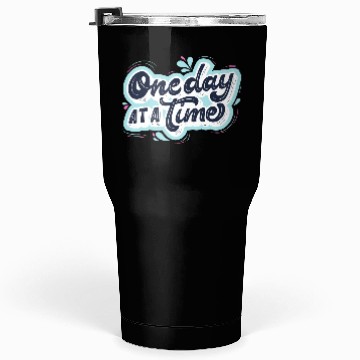 Discover One day at a time Tumblers 30 Oz