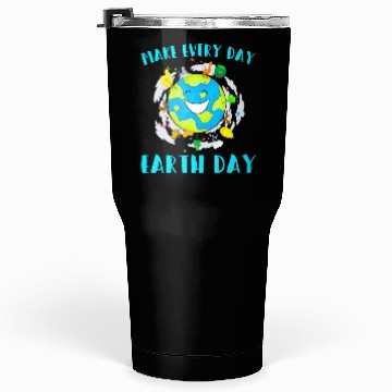 Discover Make Every Day Earth Day Cute Planet Save Environm Tumblers 30 Oz