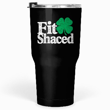 Discover Fit Shaced Funny Irish Drinking St Patricks Day Tumblers 30 Oz