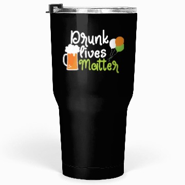 Discover drunk lives matter Tumblers 30 Oz