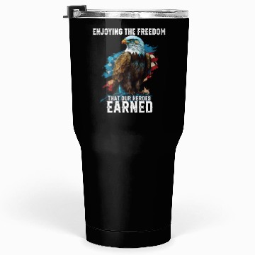 Discover Enjoying The Freedom That Our Heroes Earned Tumblers 30 Oz