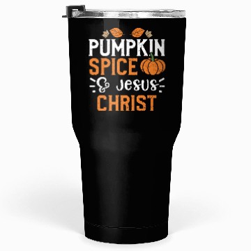 Discover Pumpkin Spice & Jesus Christ Tumblers 30 Oz
