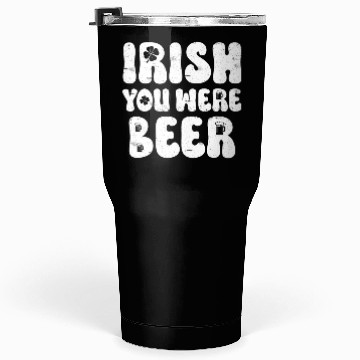 Discover Irish you were Beer St Patrick's Day Tumblers 30 Oz