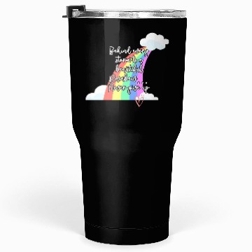 Discover Behind Every Storm Is A Beautiful Rainbow Never Gi Tumblers 30 Oz