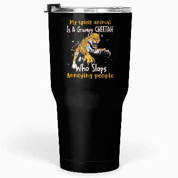 Discover My Spirit animal Is A Grumpy Cheetah Tumblers 30 Oz