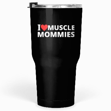 Discover i love muscle mommies Tumblers 30 Oz
