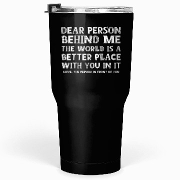 Discover Dear Person Behind Me Tumblers 30 Oz