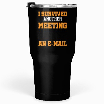 Discover I Survived Another Meeting 16 Tumblers 30 Oz