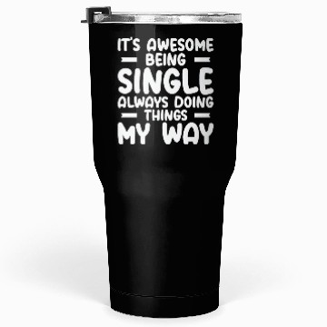 Discover Awesome Single Independent Solo Single Quotes Tumblers 30 Oz
