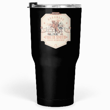 Discover forth smith arkansas wild west town Tumblers 30 Oz