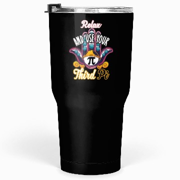 Discover Relax and use your third pi Pi Day 2023 Tumblers 30 Oz