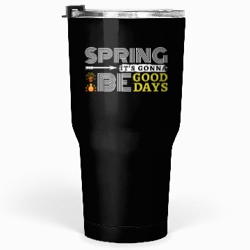 Discover Spring it's gonna be good days inspiration quote Tumblers 30 Oz