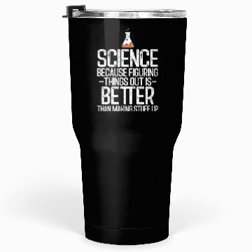 Discover Figuring Things Out Funny Science Themed Tumblers 30 Oz