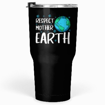 Discover Respect Mother Earth Nature Environment Awareness Tumblers 30 Oz