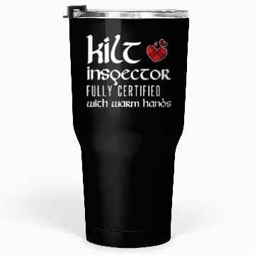 Discover Kilt Inspector Certified With Warm Hands Scottish Tumblers 30 Oz