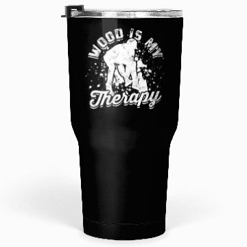 Discover Wood is my therapy - Lumberjack Tumblers 30 Oz