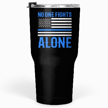 Discover No One Fights Alone Thin Blue Line Police Tumblers 30 Oz