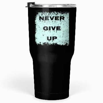 Discover never give up Tumblers 30 Oz