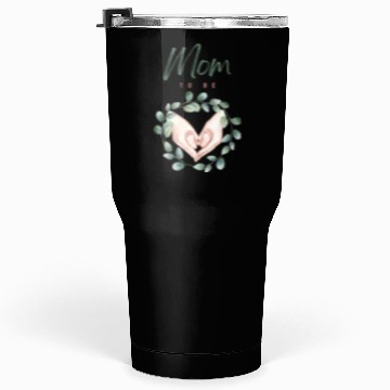 Discover Mom To Be Tumblers 30 Oz