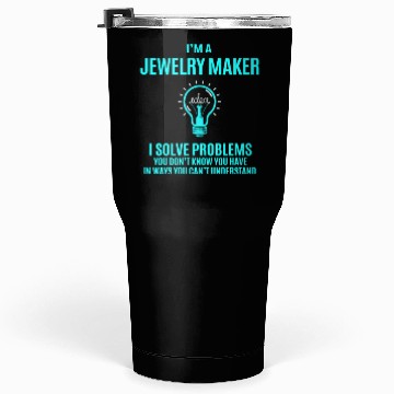 Discover Jewelry Maker Tumblers 30 Oz - I Solve Problems Gift Item