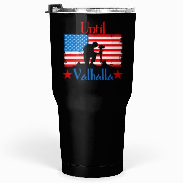 Discover Until Valhalla - Us Flag Tumblers 30 Oz
