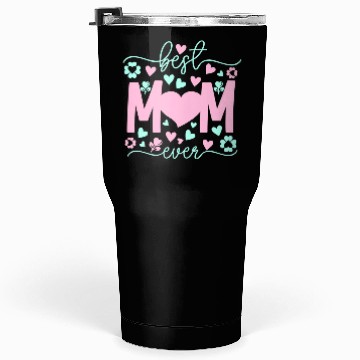 Discover Best Mom Ever mother's day gift Tumblers 30 Oz