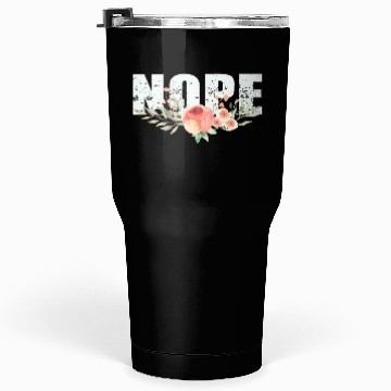Discover NOPE - don't be a yes person! Tumblers 30 Oz