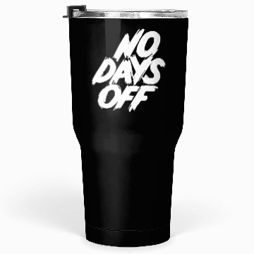 Discover No days off Tumblers 30 Oz