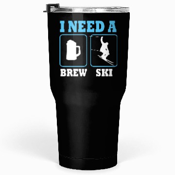Discover I Need A Brew Ski Beer Skiing Funny Skier Tumblers 30 Oz