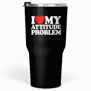 Discover I Love My Attitude Problem Womens Attitude Problem Tumblers 30 Oz