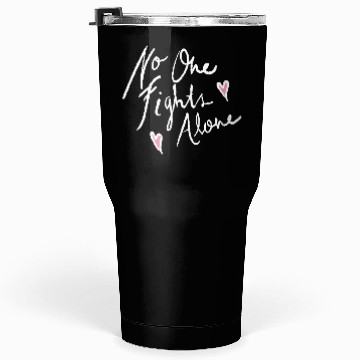 Discover no one fights alone Tumblers 30 Oz