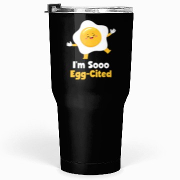 Discover I m Sooo Egg Cited Breakfast Fried Egg Easter Sun Tumblers 30 Oz