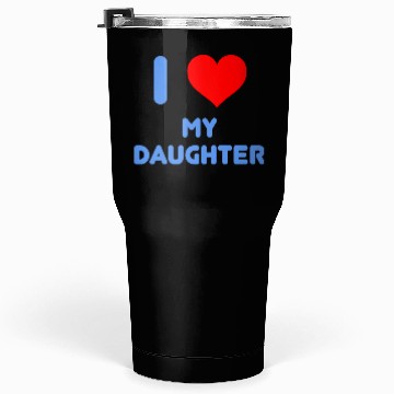 Discover I Love My Daughter Tumblers 30 Oz
