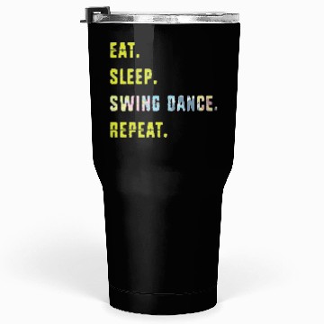 Discover Eat Sleep Dance Repeat Funny Swing Dancing Tumblers 30 Oz