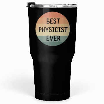 Discover Best Physicist Ever Physics Scientist Science Tumblers 30 Oz