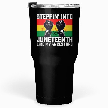 Discover Stepping Into Juneteenth Like My Ancestors Tumblers 30 Oz