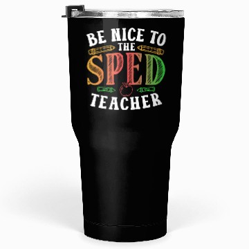 Discover Be Nice To The Sped Teacher Special Education Cute Tumblers 30 Oz