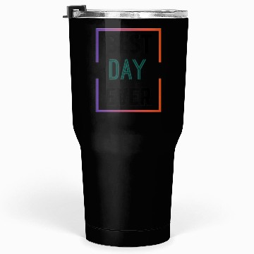 Discover Best day ever Tumblers 30 Oz