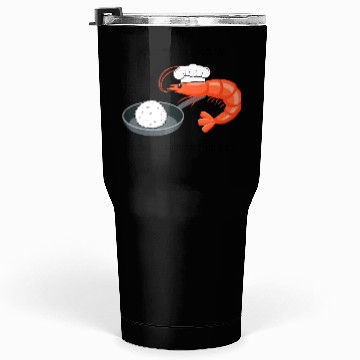 Discover Youre Telling Me A Shrimp Fried This Rice Tumblers 30 Oz