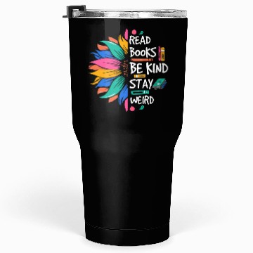 Discover Read Books Be Kind Stay Weird Tumblers 30 Oz